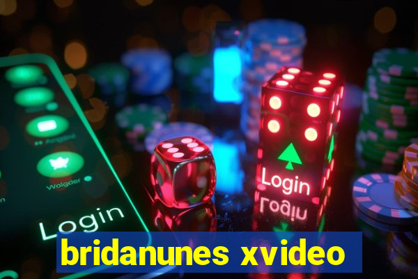 bridanunes xvideo